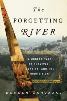Hardcover The Forgetting River: A Modern Tale of Survival, Identity, and the Inquisition Book