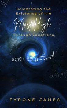 Paperback Celebrating the Existence of the Most High through Equations Book