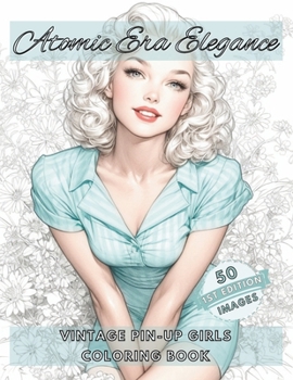 Atomic Era Elegance: Vintage Pin-Up Girls Adult Coloring Book