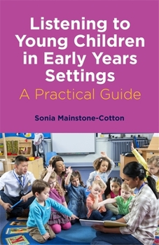 Paperback Listening to Young Children in Early Years Settings: A Practical Guide Book