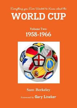 Paperback Everything you Ever Wanted to Know about the World Cup Volume Two: 1958-1966 Book