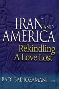 Paperback Iran & America: Rekindling A Love Lost Book