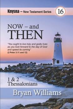 Paperback Now - And Then: Knysna New Testament Series - 1 and 2 Thessalonians Book