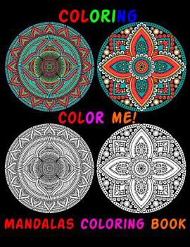 Paperback coloring, Color Me! Mandalas Coloring Book: Adult Coloring Book Featuring Beautiful Mandalas Designed to Soothe the Soul Book