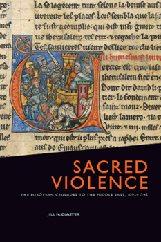 Paperback Sacred Violence: The European Crusades to the Middle East, 1095-1396 Book