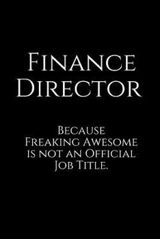 Paperback Finance Director Because Freaking Awesome Is Not an Official Job Title.: A Wide Ruled Notebook Book