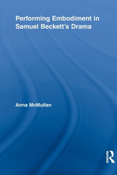 Paperback Performing Embodiment in Samuel Beckett's Drama Book