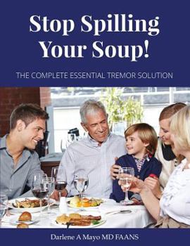 Paperback Stop Spilling Your Soup!: The Complete Essential Tremor Solution Book