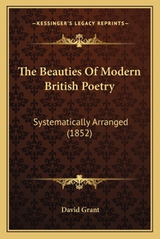 Paperback The Beauties Of Modern British Poetry: Systematically Arranged (1852) Book