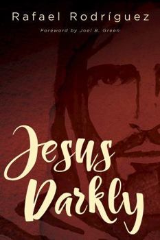 Paperback Jesus Darkly: Remembering Jesus with the New Testament Book