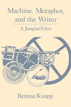 Hardcover Machine, Metaphor, and the Writer: A Jungian View Book