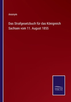 Paperback Das Strafgesetzbuch für das Königreich Sachsen vom 11. August 1855 [German] Book