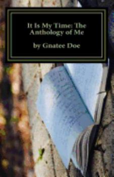 Paperback It Is My Time: The Anthology of Me: It Is My Time, is a collection of my poetry from age 10 to 24. Journey with me as you look throug Book