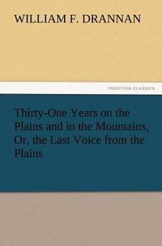 Paperback Thirty-One Years on the Plains and in the Mountains, Or, the Last Voice from the Plains Book