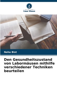 Paperback Den Gesundheitszustand von Labormäusen mithilfe verschiedener Techniken beurteilen [German] Book
