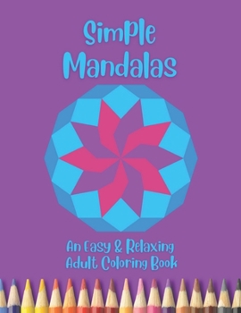 Paperback Simple Mandalas: An Easy & Relaxing Adult Coloring Book: Accessible Activity for All Ages & Abilities Book