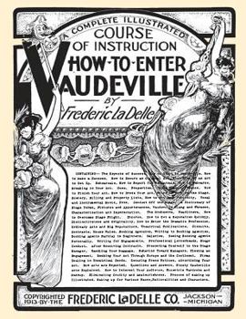 Paperback How to Enter Vaudeville: A Complete Illustrated Course of Instruction Book