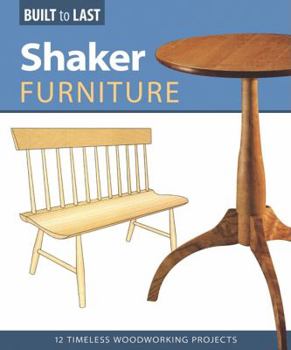 Shaker Furniture: 12 Timeless Woodworking Projects - Book  of the Built to Last