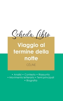 Paperback Scheda libro Viaggio al termine della notte di Louis-Ferdinand Céline (analisi letteraria di riferimento e riassunto completo) [Italian] Book