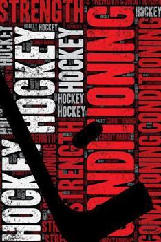 Paperback Hockey Strength and Conditioning Log: Hockey Workout Journal and Training Log and Diary for Player and Coach - Hockey Notebook Tracker Book