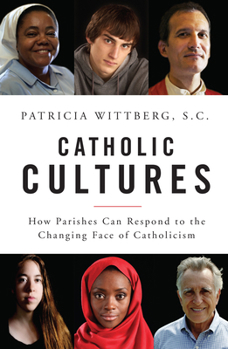 Paperback Catholic Cultures: How Parishes Can Respond to the Changing Face of Catholicism Book