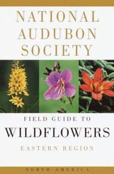 The Audubon Society Field Guide to North American Wildflowers: Eastern Region - Book  of the National Audubon Society Field Guides