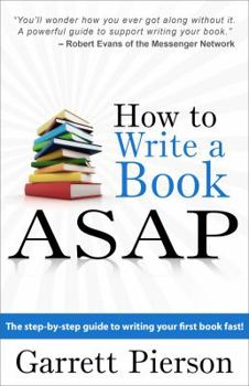 Paperback How To Write A Book ASAP: The Step-by-Step Guide to Writing Your First Book Fast! Book