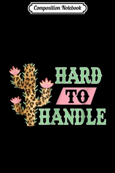 Composition Notebook: Hard to Handle Leopard print Cactus  Journal/Notebook Blank Lined Ruled 6x9 100 Pages