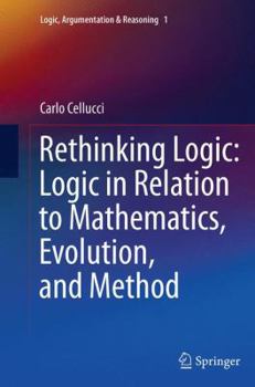 Paperback Rethinking Logic: Logic in Relation to Mathematics, Evolution, and Method Book