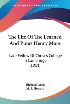 Paperback The Life Of The Learned And Pious Henry More: Late Fellow Of Christ's College In Cambridge (1911) Book