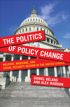 Paperback The Politics of Policy Change: Welfare, Medicare, and Social Security Reform in the United States Book