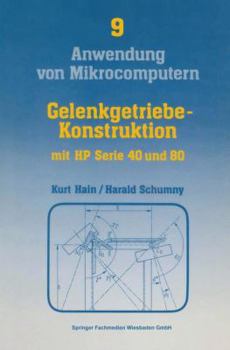 Paperback Gelenkgetriebe-Konstruktion: Mit Kleinrechnern HP Serie 40 (HP 41c/CV) Und HP Serie 80 (Hp-83, Hp-85, Hp-86, Hp-87) [German] Book
