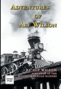 Paperback Adventures of Alf Wilson: A Member of the Mitchel Railroad Raiders [Large Print] Book