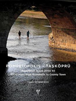 Paperback Pompeiopolis - Taskopru: Baskentten Ilceye 2000 Yil / 2000 Years from Metropolis to County Town [Turkish] Book