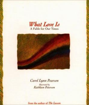 Hardcover What Love Is: A Fable for Our Times Book