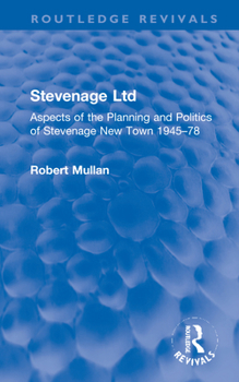 Hardcover Stevenage Ltd: Aspects of the Planning and Politics of Stevenage New Town 1945-78 Book