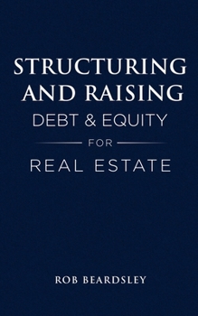 Paperback Structuring and Raising Debt & Equity for Real Estate Book