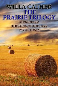 Paperback The Prairie Trilogy: O Pioneers!/The Song of the Lark/My Antonia Book