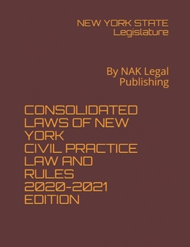 Paperback Consolidated Laws of New York Civil Practice Law and Rules 2020-2021edition: By NAK Legal Publishing Book