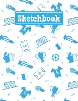 Sketchbook: 8.5 x 11 Notebook for Creative Drawing and Sketching Activities with Soccer Football Themed Cover Design