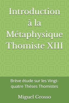 Paperback Introduction à la Métaphysique Thomiste XIII: Brève étude sur les Vingt-quatre Thèses Thomistes [French] Book