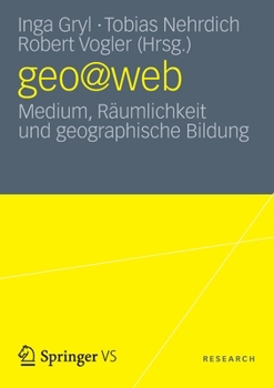 Paperback Geo@web: Medium, Räumlichkeit Und Geographische Bildung [German] Book