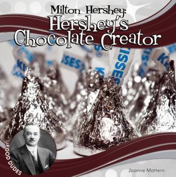 Milton Hershey: Hershey's Chocolate Creator - Book  of the Food Dudes