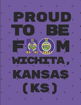 Paperback Proud to Be from Wichita, Kansas (Ks): Note Book Journal Book