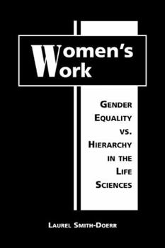 Hardcover Women's Work: Gender Equality Vs. Hierarchy in the Life Sciences Book
