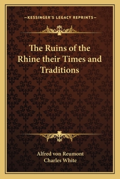 The Ruins of the Rhine Their Times and Traditions