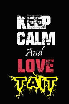 Paperback Keep Calm And Love Tait: Funny lined Notebook/Journal 100 pages (6" X 9") Gift For Christmas Or Birthday Book