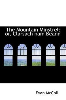 Hardcover The Mountain Minstrel: Or, Clarsach Nam Beann Book