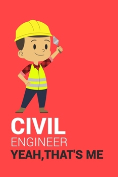 Paperback Civil Engineer Yeah, That's Me: CIVIL ENGINEER YEAH, THAT'S ME Notebook for engineering college students, future engineers.Funny Gift for engineering Book