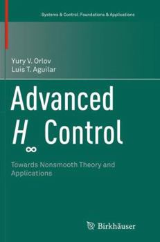 Paperback Advanced H&#8734; Control: Towards Nonsmooth Theory and Applications Book